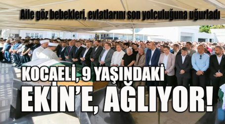 KOCAELİ, 9 YAŞINDAKİ EKİN’E, AĞLIYOR!