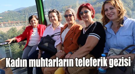 Kadın muhtarların teleferik gezisi