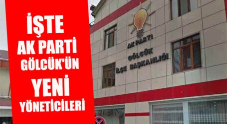 İŞTE AK PARTİ GÖLCÜK’ÜN YENİ YÖNETİCİLERİ