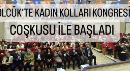 GÖLCÜK’TE AK PARTİ KADIN KOLLARI KONGRESİ COŞKUYLA BAŞLADI