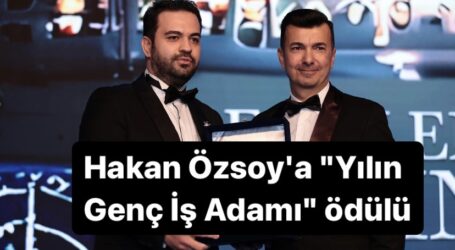 Hakan Özsoy’a “Yılın Genç İş Adamı” ödülü