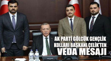 AK PARTİ GÖLCÜK GENÇLİK KOLLARI BAŞKANI ÇELİK’TEN VEDA MESAJI