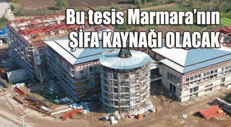 Bu tesis Marmara’nın şifa kaynağı olacak