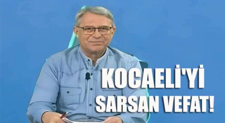 KOCAELİ’Yİ SARSAN VEFAT!