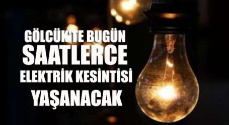 GÖLCÜK’TE BUGÜN SAATLERCE ELEKTRİKSİZ KESİNTİSİ YAŞANACAK