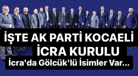 İŞTE AK PARTİ KOCAELİ İCRA KURULU…