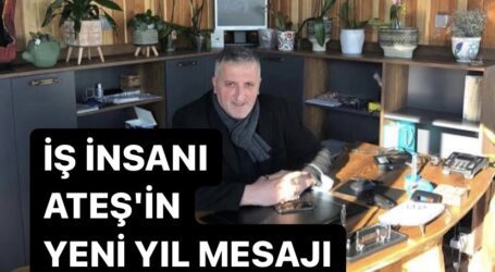 İŞ İNSANI SERKAN ATEŞ’İN, YENİ YIL MESAJI