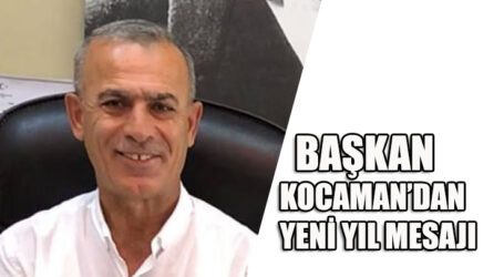 BAŞKAN KOCAMAN’DAN YENİ YIL MESAJI