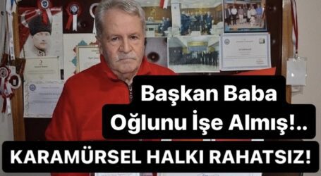 Başkan Baba Oğlunu İşe Almış!..