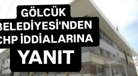 GÖLCÜK BELEDİYESİ’NDEN CHP İDDİALARINA YANIT