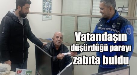 Vatandaşın düşürdüğü parayı zabıta buldu