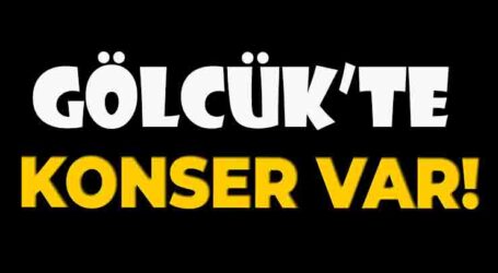 GÖLCÜK’TE CUMARTESİ GÜNÜ KONSER VAR