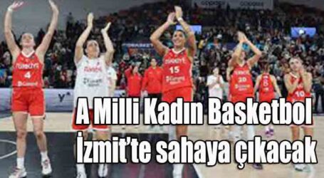 A Milli Kadın Basketbol  İzmit’te sahaya çıkacak