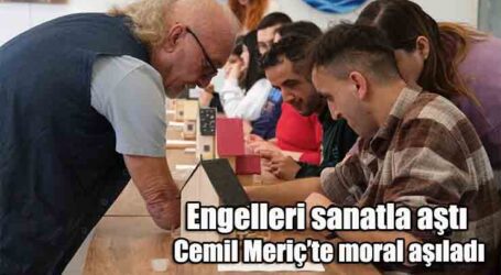 Engelleri sanatla aştı, Cemil Meriç’te moral aşıladı