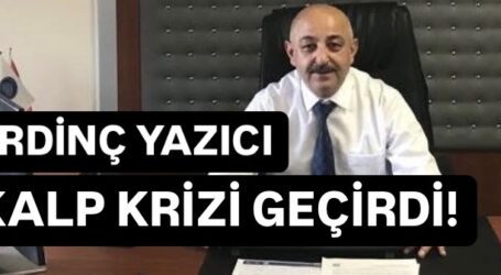 YAZICI, KALP KRİZİ GEÇİRDİ!