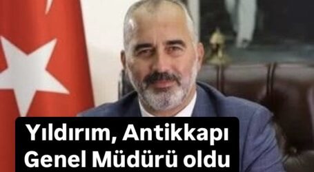 İsmail Yıldırım, Antikkapı Genel Müdürü oldu