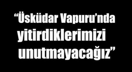 “Üsküdar Vapuru’nda yitirdiklerimizi unutmayacağız”