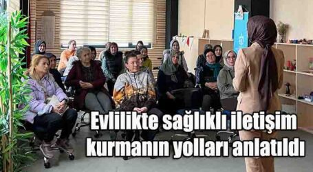 Evlilikte sağlıklı iletişim kurmanın yolları anlatıldı