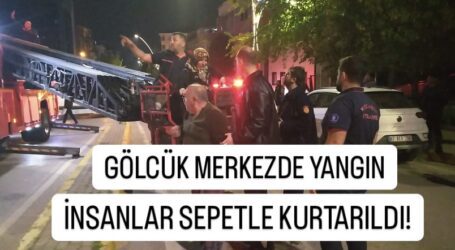 GÖLCÜK MERKEZDE YANGIN İNSANLAR SEPETLE KURTARILDI!