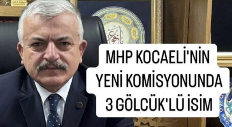 MHP KOCAELİ’NİN YENİ KOMİSYONUNDA 3 GÖLCÜK’LÜ İSİM