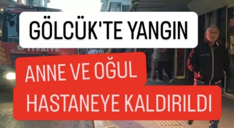 GÖLCÜK’TE YANGIN ANNE VE OĞUL HASTANEYE KALDIRILDI