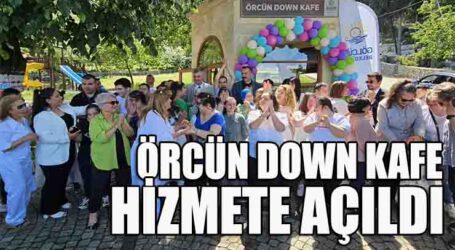 ÖRCÜN DOWN KAFE HİZMETE AÇILDI