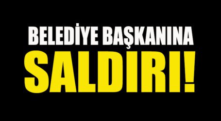 BELEDİYE BAŞKANINA SALDIRI!