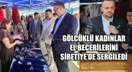 GÖLCÜKLÜ KADINLAR EL BECERİLERİNİ SİRETİYE’DE SERGİLEDİ