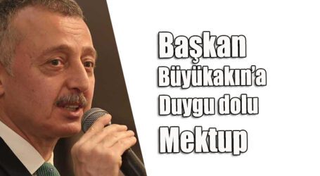 Başkan Büyükakın’a duygu dolu mektup