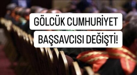 GÖLCÜK CUMHURİYET BAŞSAVCISI DEĞİŞTİ