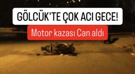 GÖLCÜK’TE ÇOK ACI GECE!