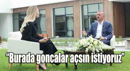 “Burada goncalar açsın istiyoruz”