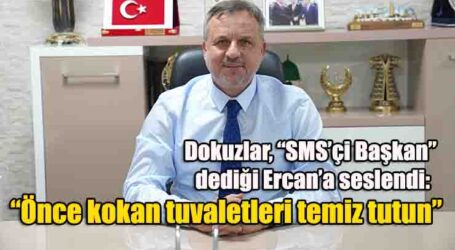Dokuzlar, “SMS’çi Başkan” dediği Ercan’a seslendi:  “Önce kokan tuvaletleri temiz tutun”
