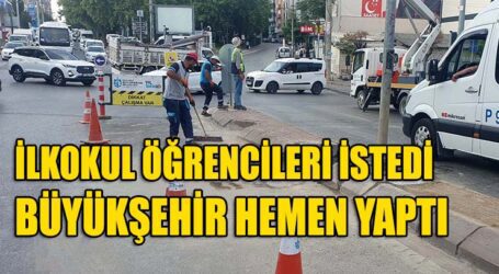 İLKOKUL ÖĞRENCİLERİ İSTEDİ, BÜYÜKŞEHİR HEMEN YAPTI