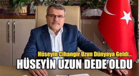 HÜSEYİN UZUN DEDE OLDU