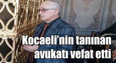 Kocaeli’nin tanınan avukatı vefat etti