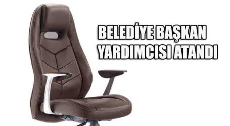 BELEDİYE BAŞKAN YARDIMCISI ATANDI