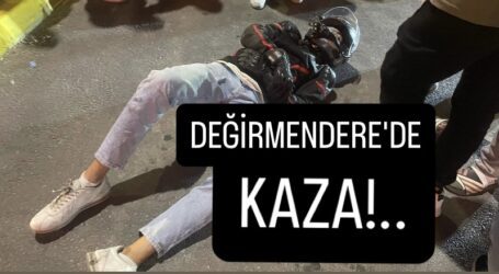 DEĞİRMENDERE’DE KAZA!..