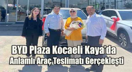 BYD Plaza Kocaeli Kaya’da Anlamlı Araç Teslimatı Gerçekleşti