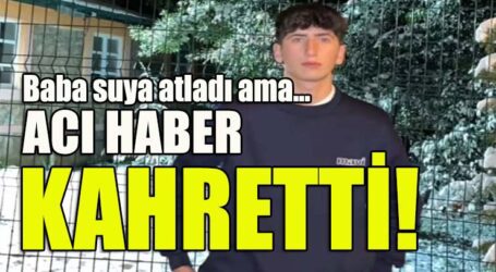 Baba suya atladı ama… ACI HABER KAHRETTİ!