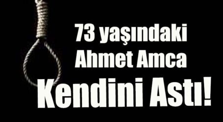 73 yaşındaki Ahmet Amca Kendini Astı
