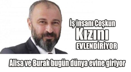 İş insanı Coşkun Kızını EVLENDİRİYOR