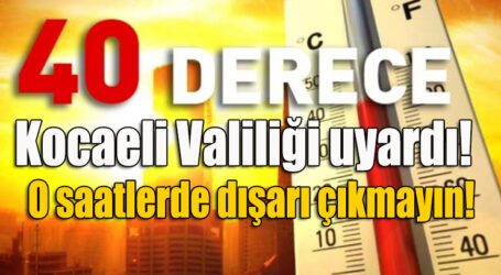 Kocaeli Valiliği uyardı: O saatlerde dışarı çıkmayın!