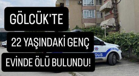 Gölcük’te 22 yaşındaki genç evinde ölü bulundu