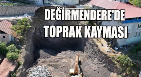 DEĞİRMENDERE’DE TOPRAK KAYMASI