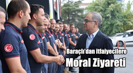 Baraçlı’dan itfaiyecilere moral ziyareti