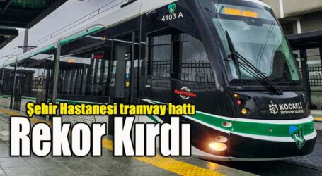 Şehir Hastanesi tramvay hattı rekor kırdı