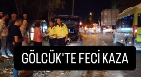 GÖLCÜK’TE FECİ KAZA