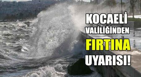 KOCAELİ’YE FIRTINA UYARISI!