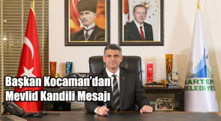 Başkan Kocaman’dan Mevlid Kandili Mesajı